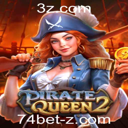 Descubra o Mundo Fascinante de PirateQueen2 e a Estratégia do 74 Bet